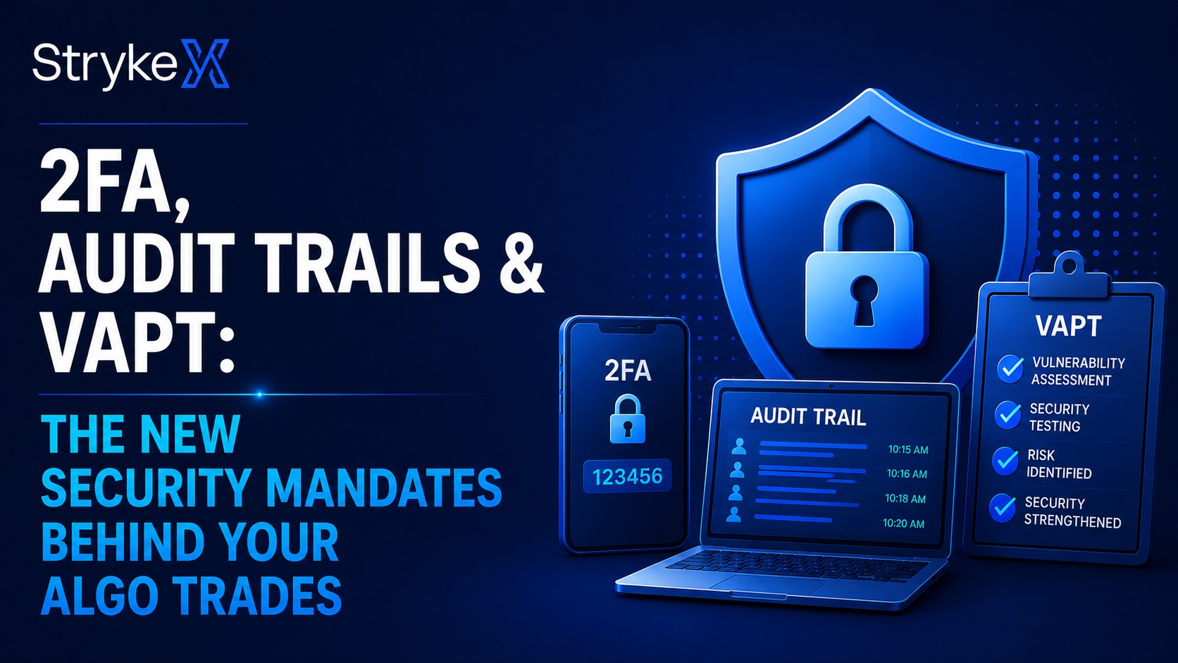 2FA, Audit Trails & VAPT: The New Security Mandates Behind Your Algo Trades